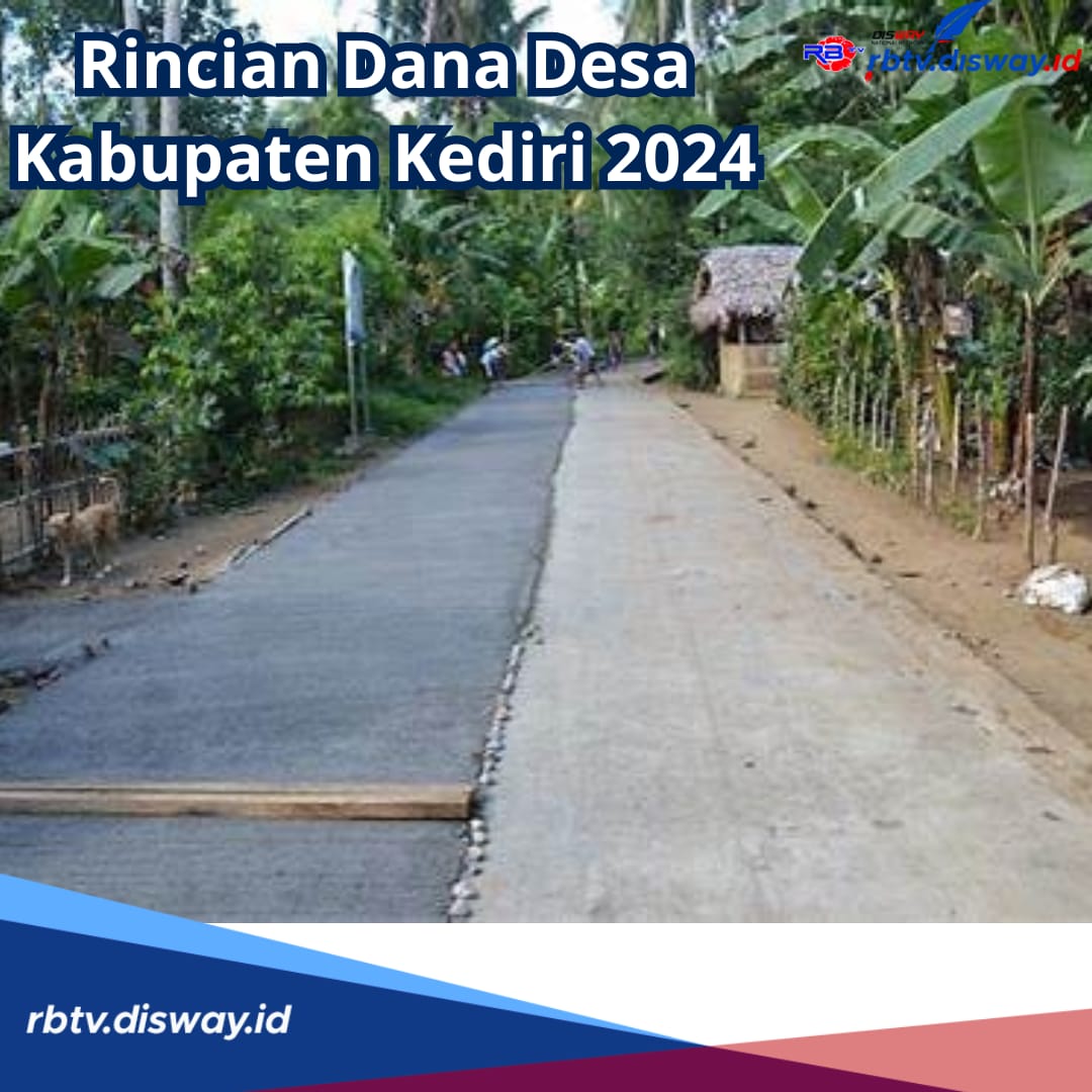 Rincian Dana Desa Kabupaten Kediri 2024, Ada 1 Desa Dapatkan Alokasi Capai 2 M