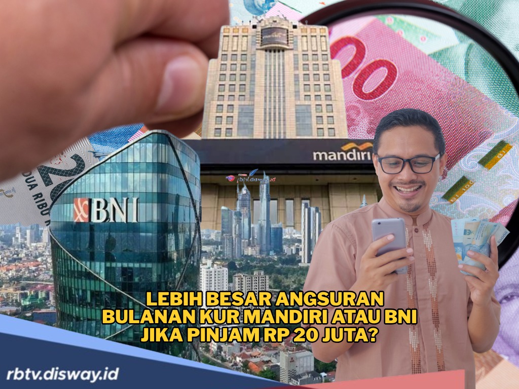 Lebih Besar Angsuran Bulanan KUR Mandiri atau BNI jika Pinjam Rp 20 Juta? Ini Perbandingannya
