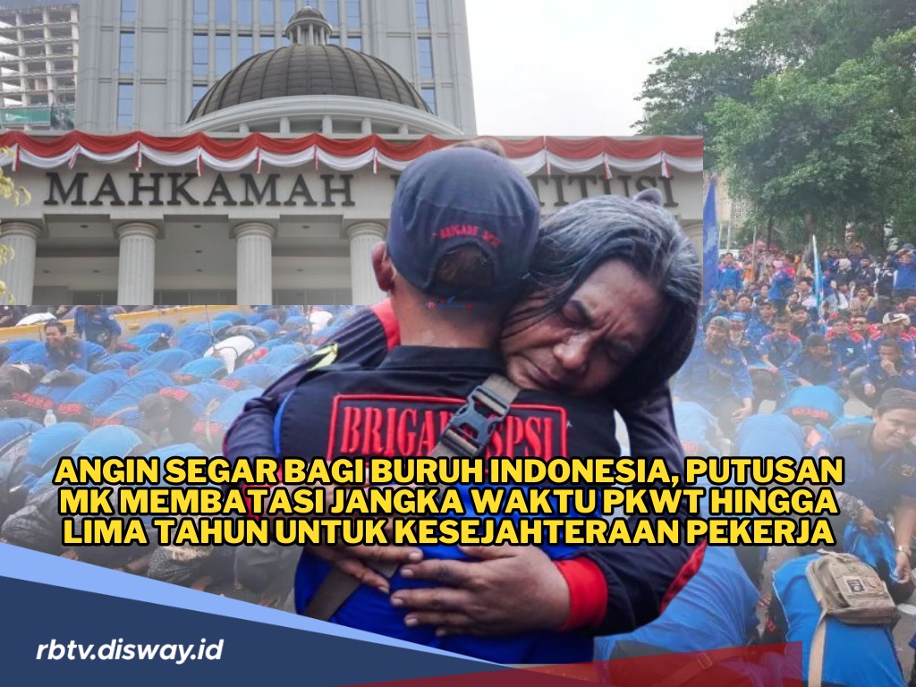 Angin Segar Bagi Buruh Indonesia, MK Putuskan PKWT Paling Lama hingga Lima Tahun 