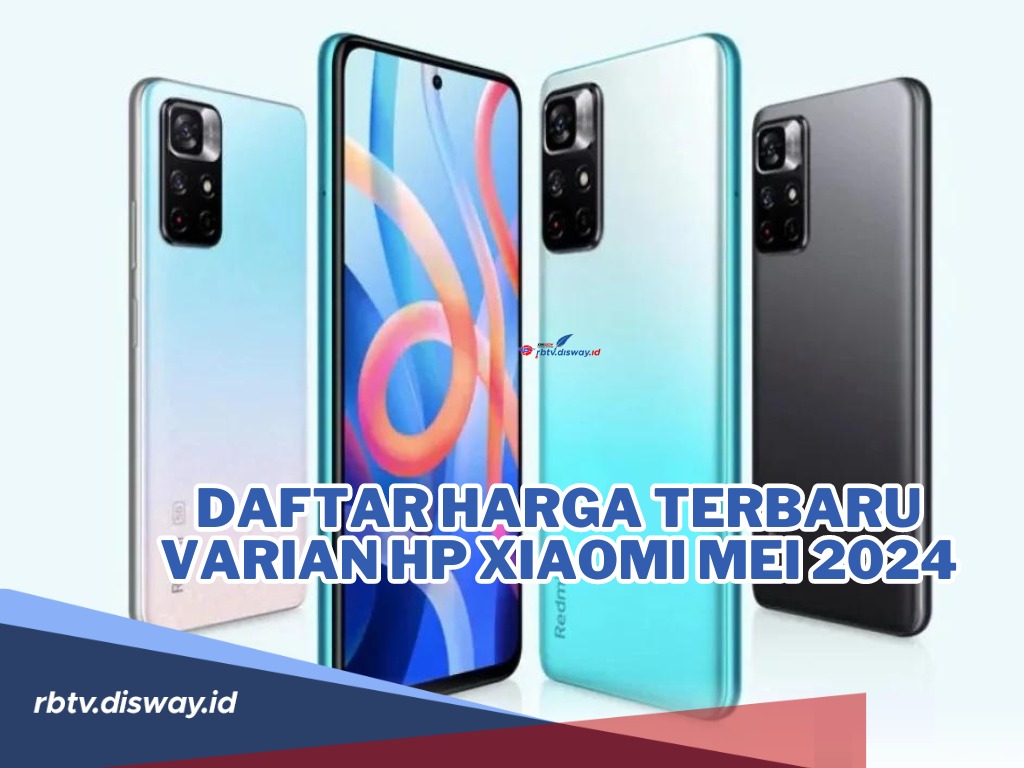 Lagi Cari HP Xiaomi Terbaru? Yuk Intip Daftar Harga Terbaru Varian Hp Xiaomi Mei 2024