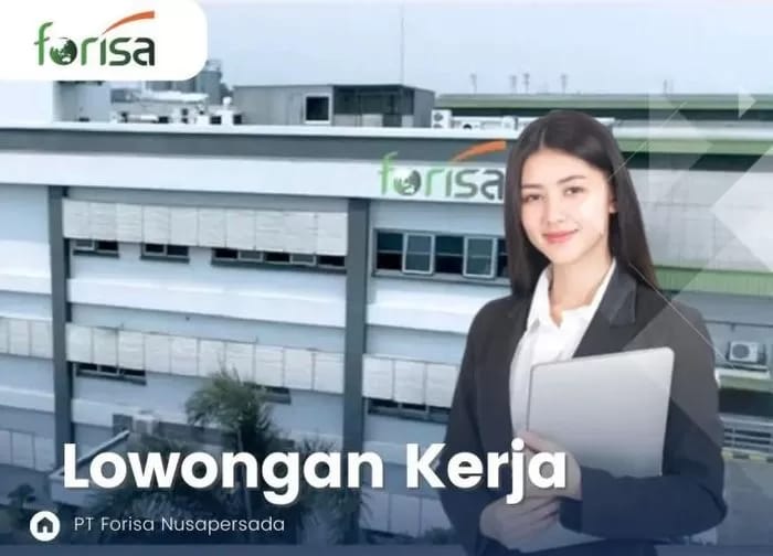 Baru Dibuka, Lowongan Kerja di PT Forisa Nusapersada 25 November 2023, Jangan Ketinggalan