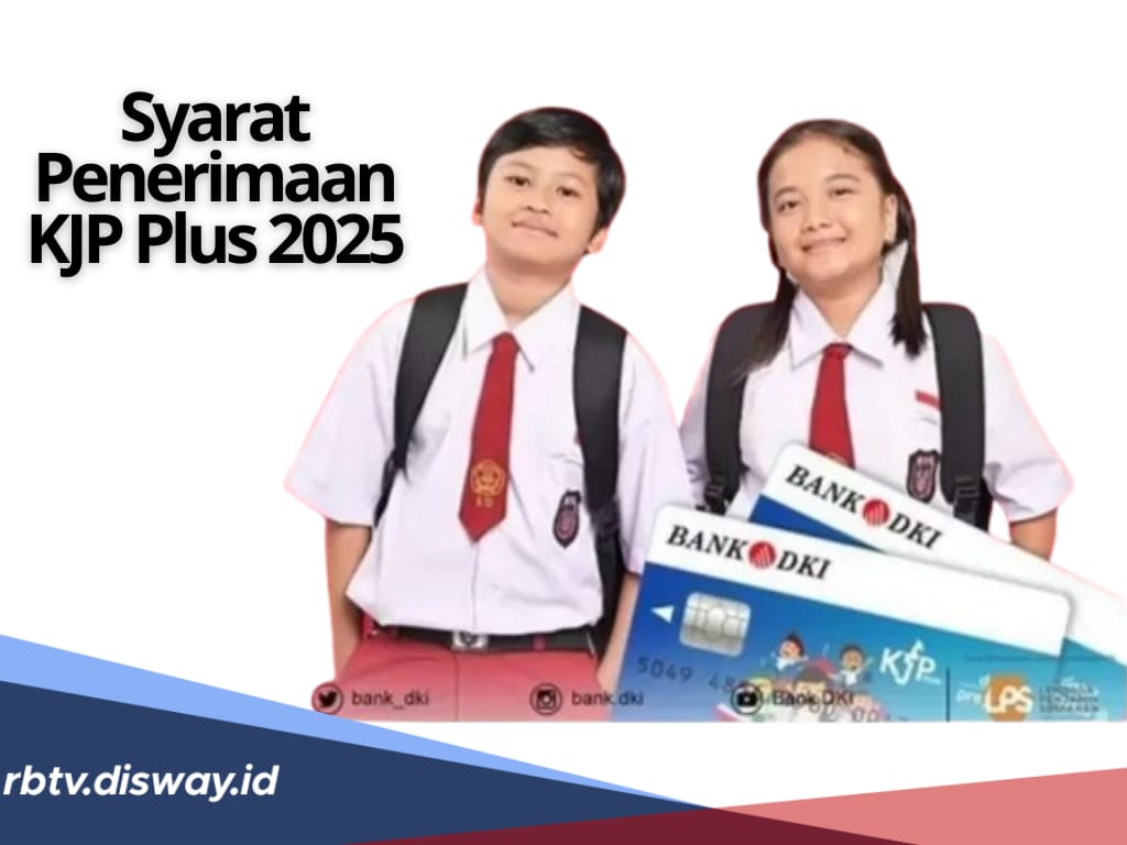 Ingin Jadi Penerima KJP Plus 2025 Kembali? Penuhi Syarat dan Cara Mengaktifkannya