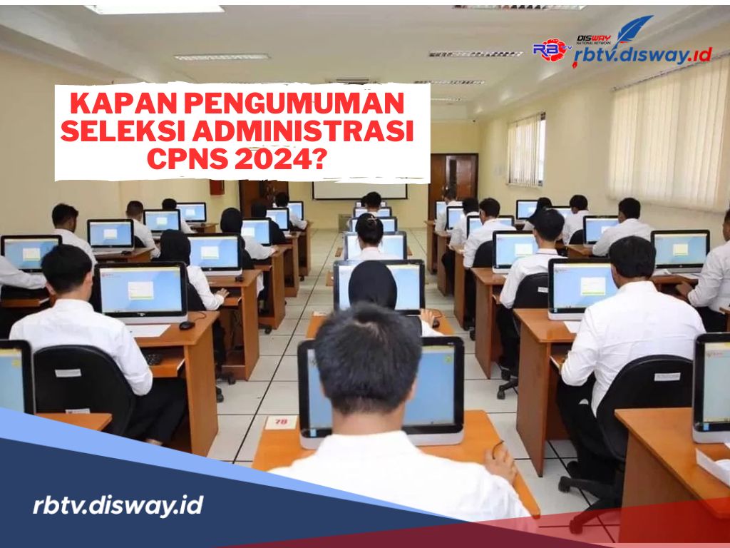 Pendaftaran Ditutup Hari Ini, Kapan Pengumuman Hasil Seleksi Administrasi CPNS 2024? 