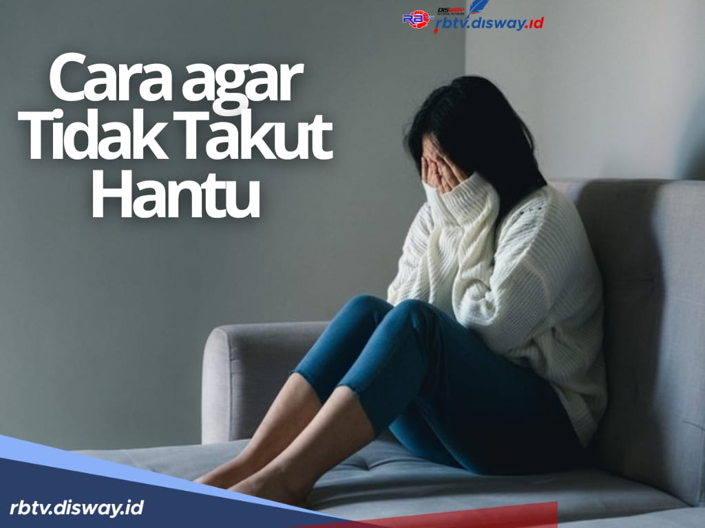 8 Cara Biar Tidak Takut Hantu dan Alasan Kenapa Orang Takut Hantu