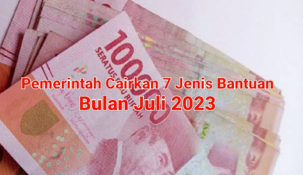 Siap-siap, Pemerintah Cairkan 7 Jenis Bantuan Bulan Juli 2023, Cek di Sini