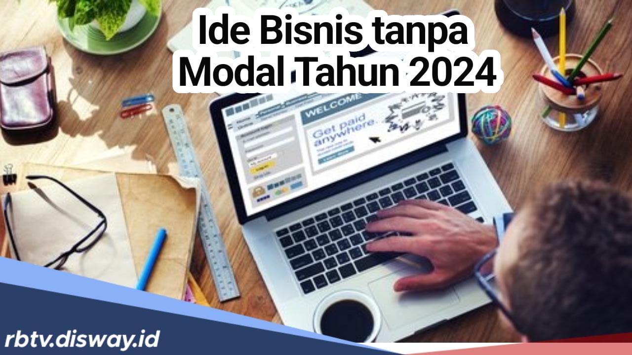 Intip! 10 Bisnis tanpa Modal Tahun 2024 dan Ini Menjadi Tren di Semua Usia