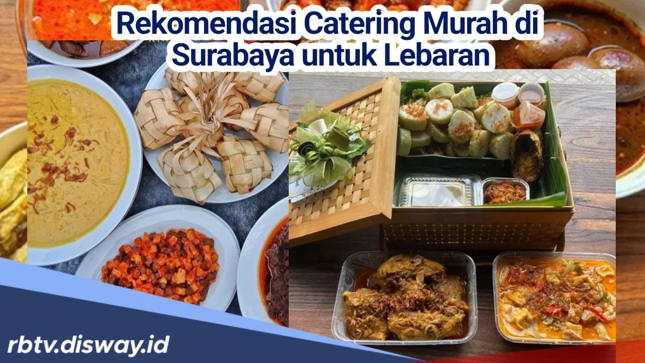 Penuhi Meja Hidanganmu di Hari Lebaran dengan Menu dari 7 Rekomendasi Catering Murah di Surabaya