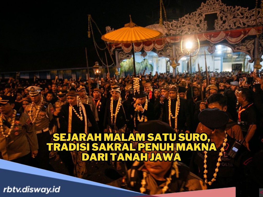 Sejarah Malam Satu Suro yang Jadi Tradisi Sakral Penuh Makna dari Tanah Jawa 