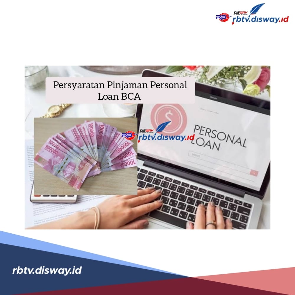 Persyaratan Pinjaman BCA Personal Loan, Lengkap dengan Simulasi Angsuran Plafon Rp 100 Juta dan Bunga 1 Persen