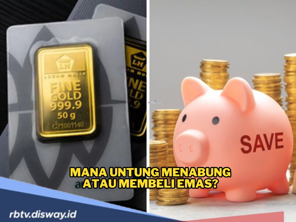 Lagi Galau Antara Nabung Uang atau Investasi Emas? Yuk Cari Tahu Untung Ruginya Biar Nggak Salah Pilih!