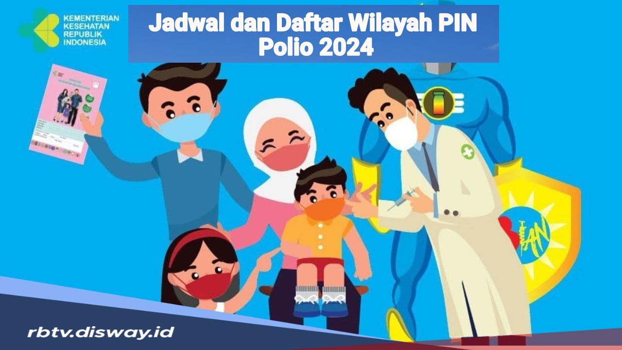 PIN Polio 2024, Jadwal dan 27 Provinsi yang Melaksanakan PIN Polio Tahap 2