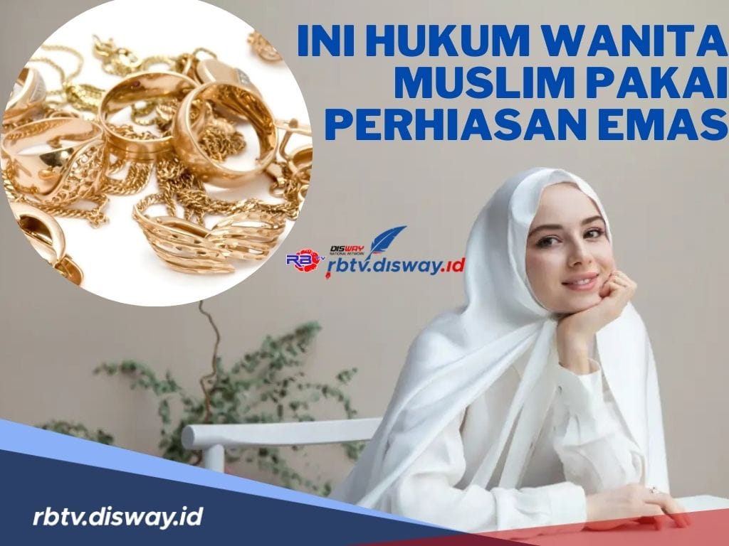 Diperbolehkan atau Tidak? Ini Hukum Wanita Muslim Pakai Perhiasan Emas