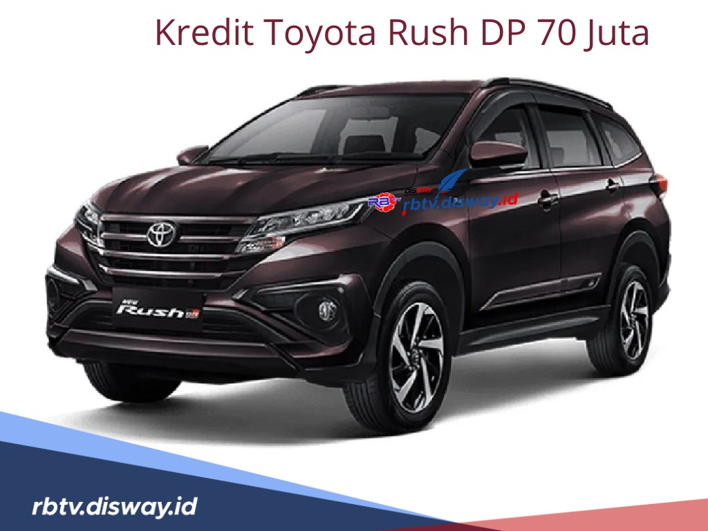 Kredit Toyota Rush DP Rp 70 Juta Angsuran Rendah Tenor 60 Bulan, Miliki Mobil dengan Desain Stylish 