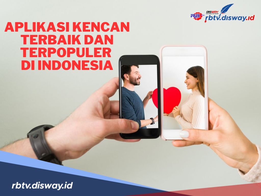 Masih Jomblo, Ini Rekomendasi Aplikasi Kencan Terbaik dan Terpopuler di Indonesia Tahun 2024