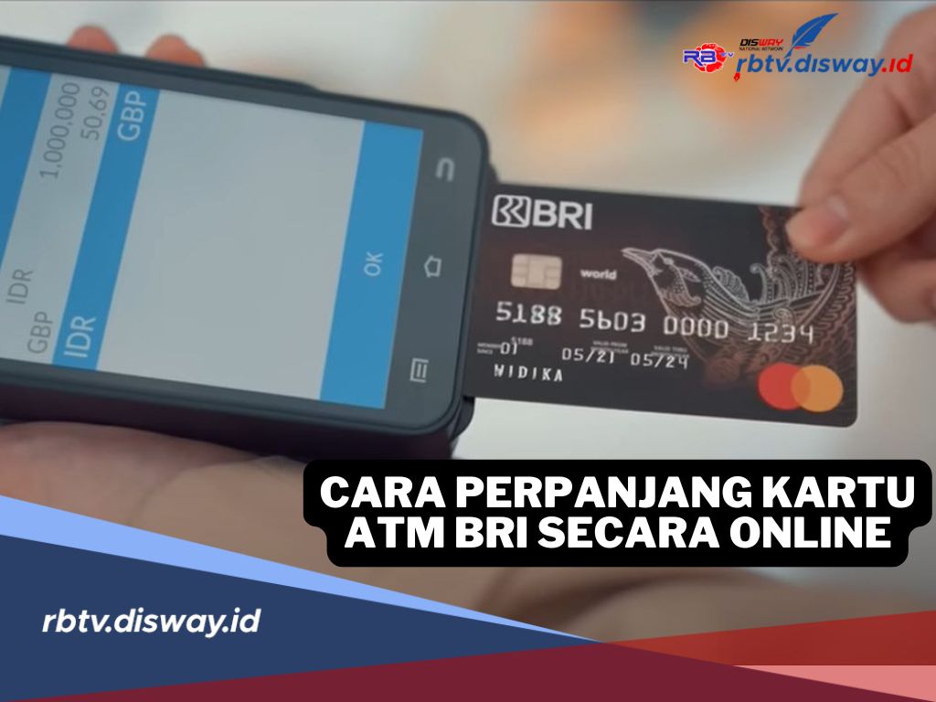 Makin Mudah, Begini Cara Perpanjang Kartu ATM BRI Secara Online