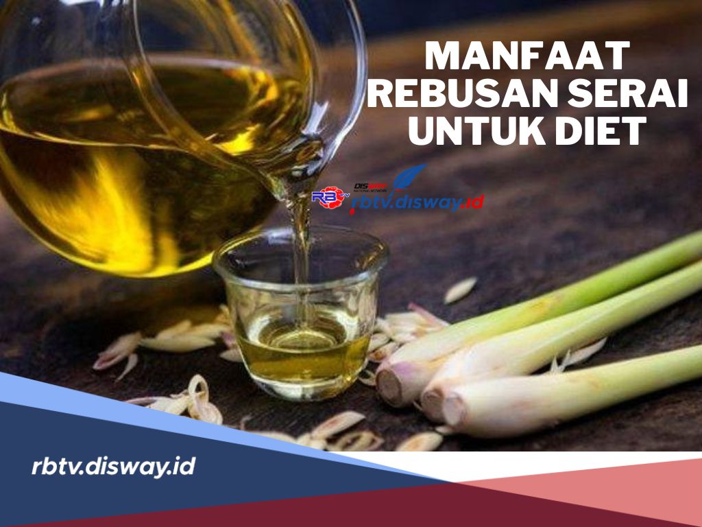 Mau Badan Ideal Dambaan ! Rebusan Serai Ternyata Ampuh Membantu Program Diet