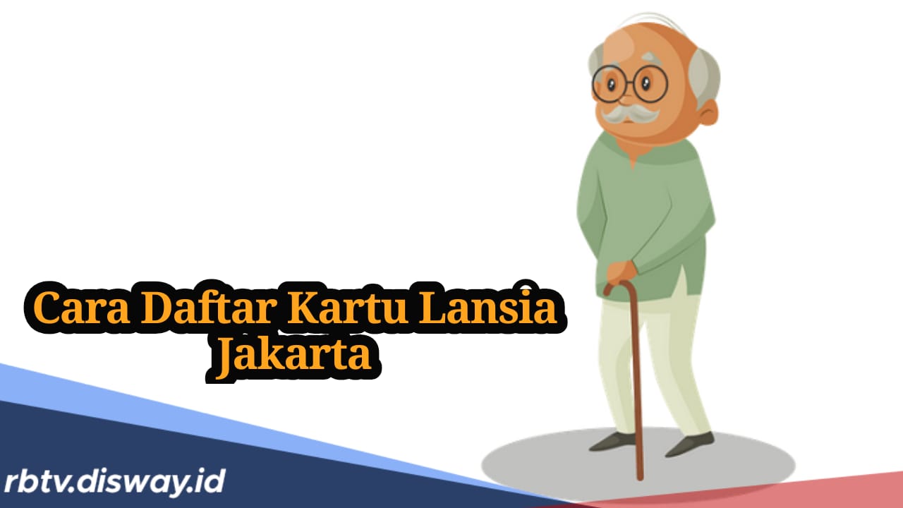 Syarat Utama dan Cara Daftar Kartu Lansia Jakarta untuk Mendapatkan Bansos 