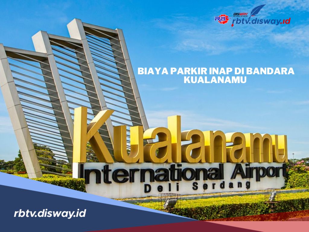 Mau Parkir Kendaraan Menginap di Bandara Kualanamu? Segini Tarifnya Sekarang