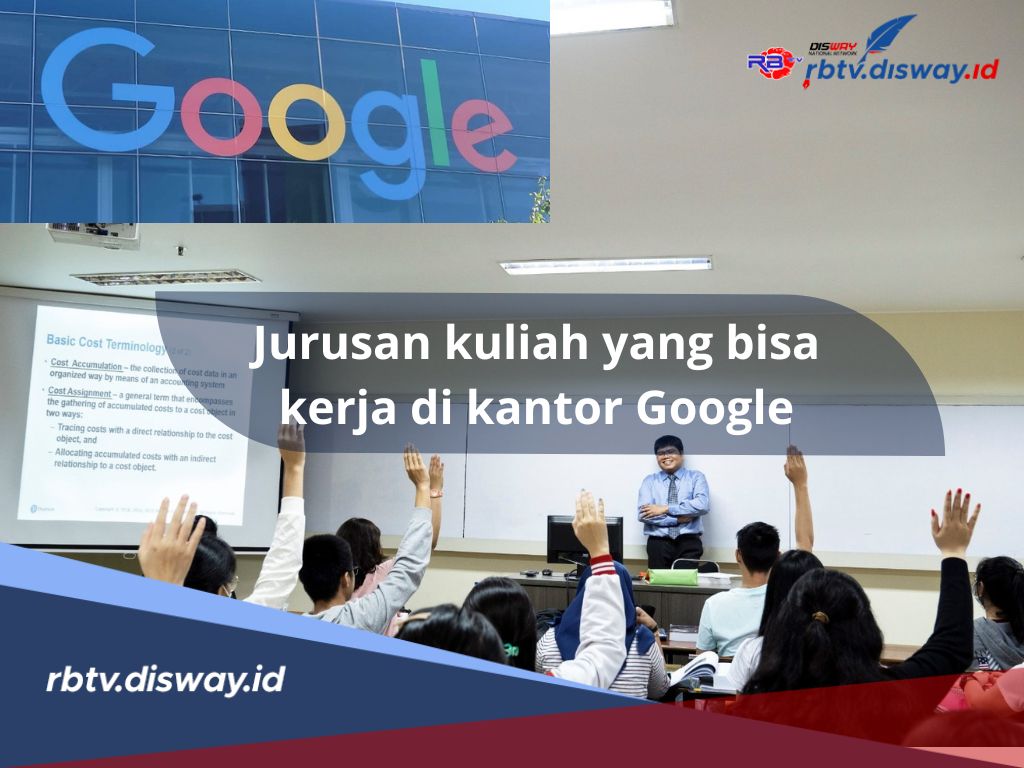 Tertarik Bergabung di Perusahaan Google? Ini Rekomendasi Jurusan Kuliah yang Bisa Kerja di Google