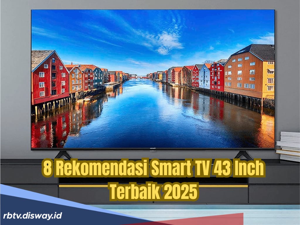 8 Smart TV 43 Inch 4K Terbaik 2025, Harga Terjangkau Kualitas Top, Bikin Nonton Lebih Seru!