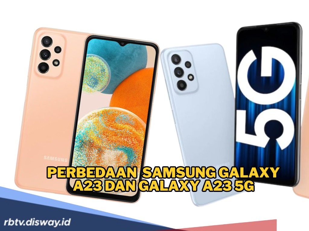 Desain Nyaris Sama, Ini Perbedaan Samsung Galaxy A23 dan Galaxy A23 5G       