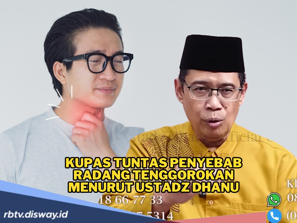Sering Dianggap Sepele, Ini Penyebab Radang Tenggorokan Menurut Ustadz Dhanu