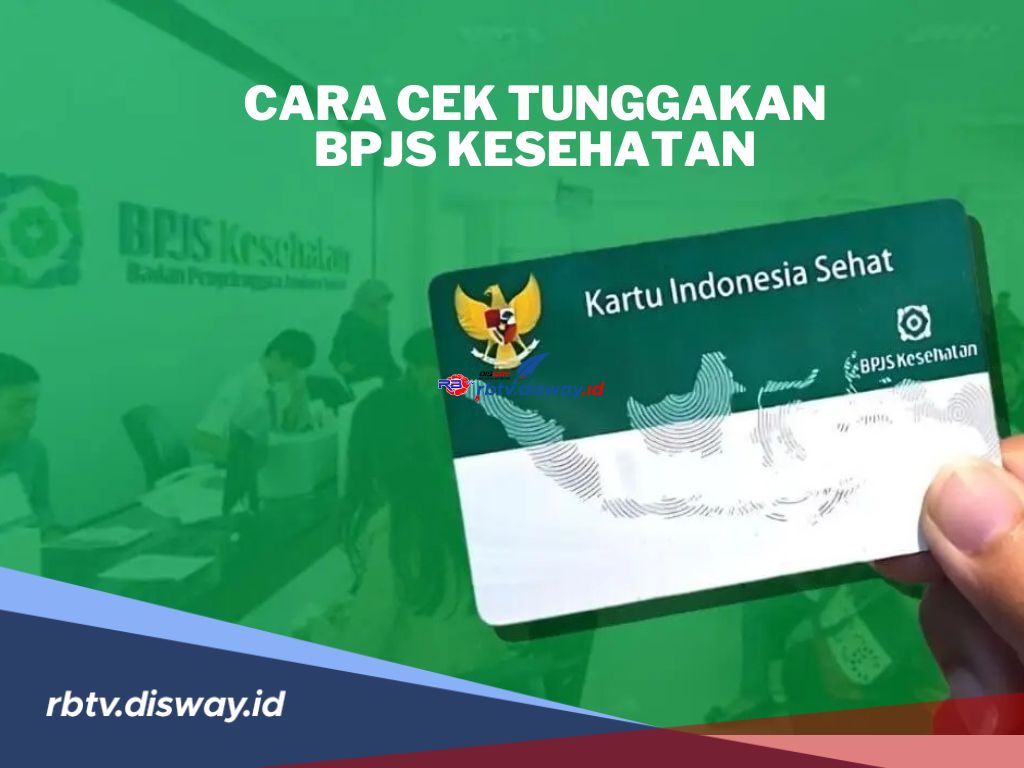 Catat, Ini 4 Cara Mudah Cek Tunggakan BPJS Kesehatan Pada Tahun 2024