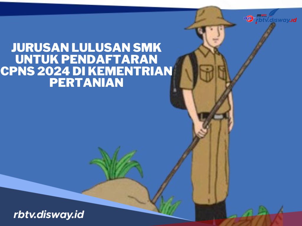 Jurusan Lulusan SMK yang Dicari untuk Pendaftaran CPNS 2024 di Kementerian Pertanian 