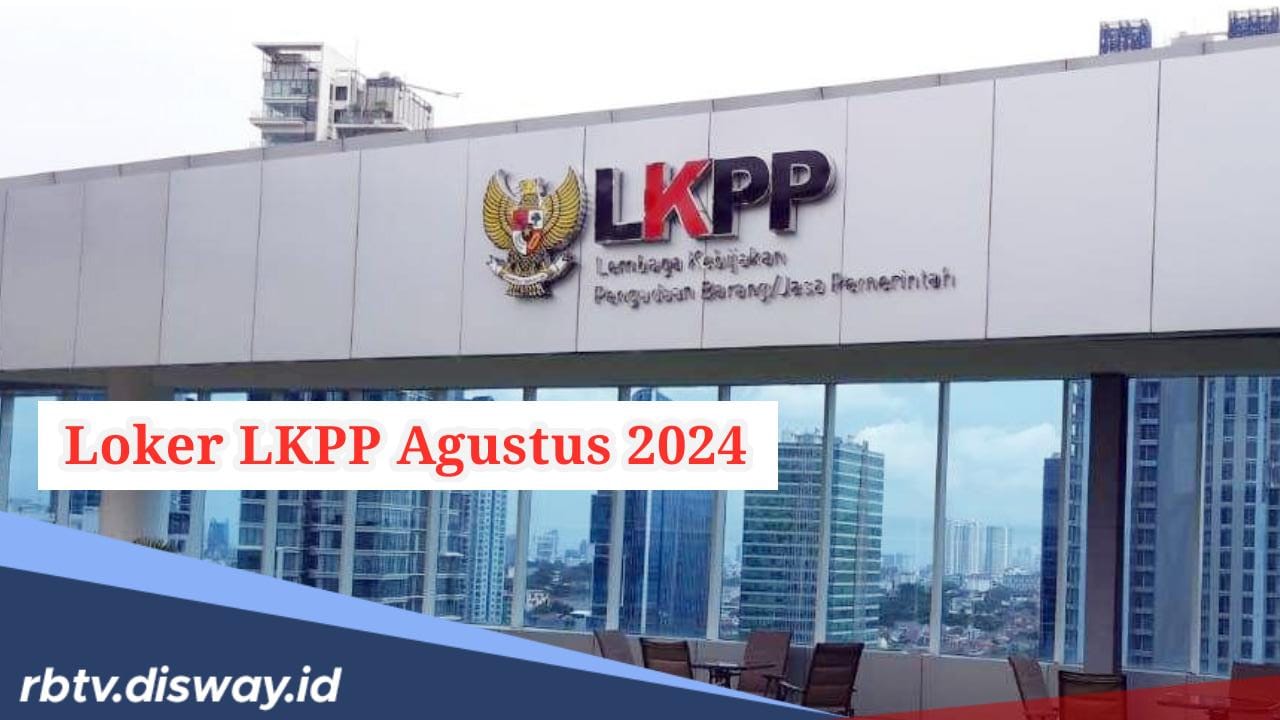 Ayo Merapat, LKPP Buka Lowongan Kerja, Ini Jadwal dan Syarat Pendaftaran