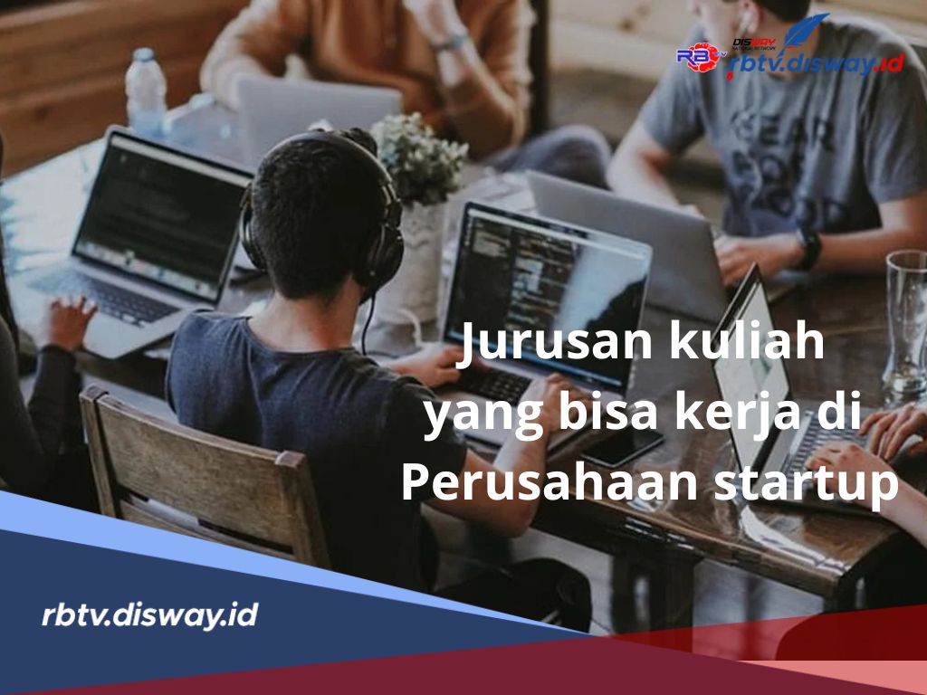 Tertarik Berkarir di Dunia Startup? Berikut Jurusan Kuliah yang Bisa Kerja di Perusahaan Startup