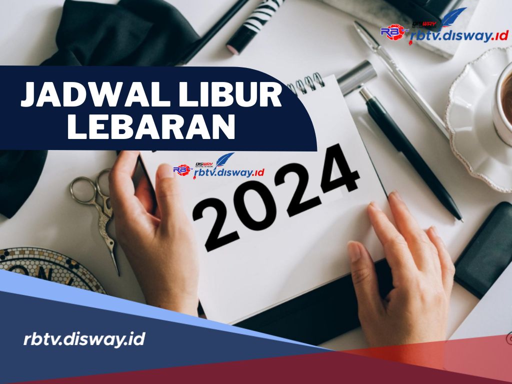 Persiapkan Liburanmu! Ini Jadwal Libur Lebaran dan Libur Panjang Anak Sekolah 2024