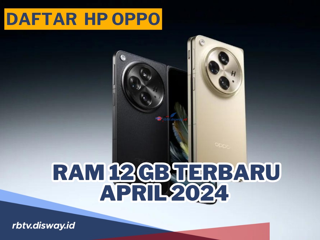 Daftar Hp Oppo Ram 12 Gb Terbaru April 2024 dengan Backingan Desain Elegan dan Kamera Menawan