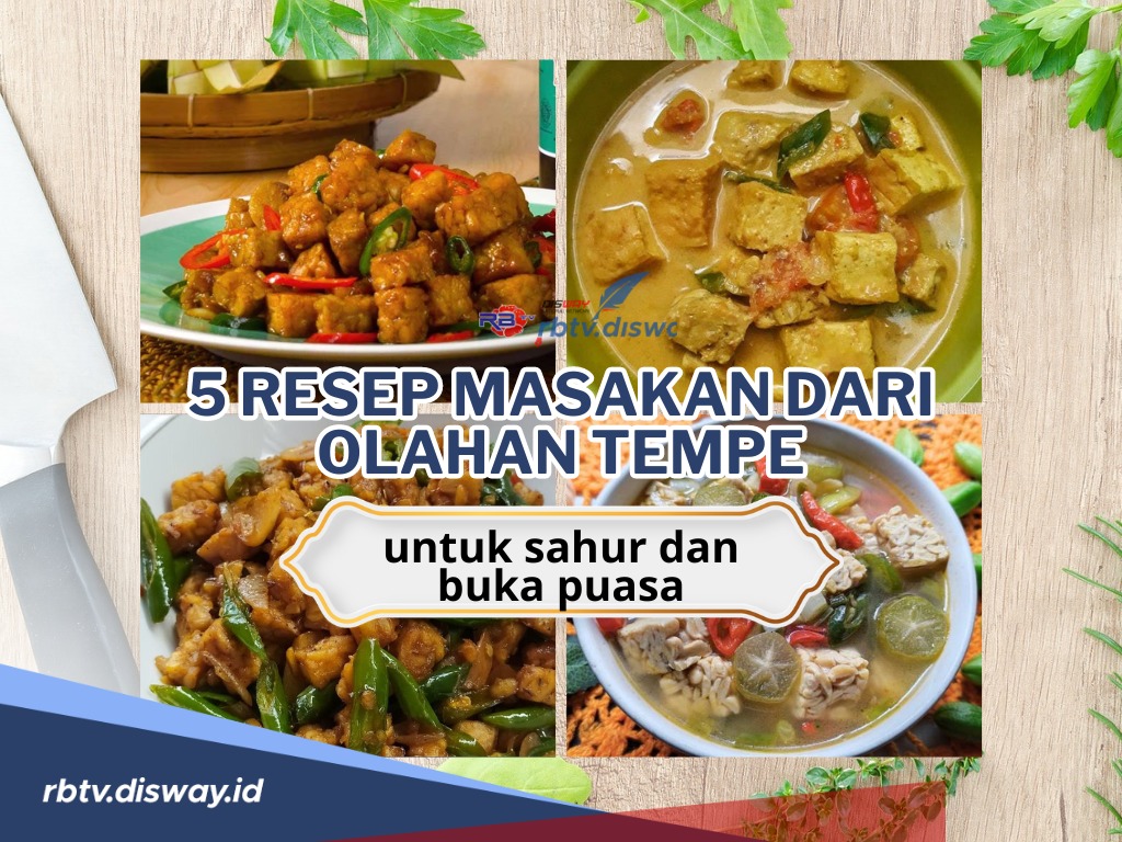 5 Resep Masakan dari Olahan Tempe Cocok untuk Buka Puasa dan Sahur, Simpel Ngga Ribet!