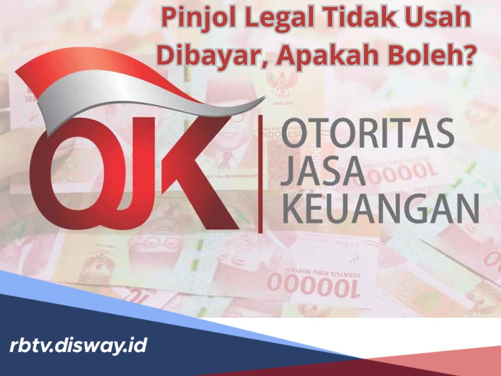 Pinjol Legal Tidak Usah Dibayar, Apakah Boleh? Ini Penjelasan Lengkap dengan Konsekuensinya