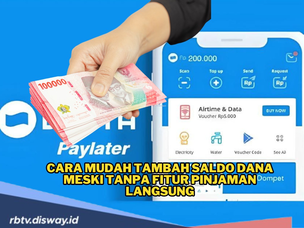 Cara Mudah Tambah Saldo DANA, Tanpa Fitur Pinjaman Langsung Cair