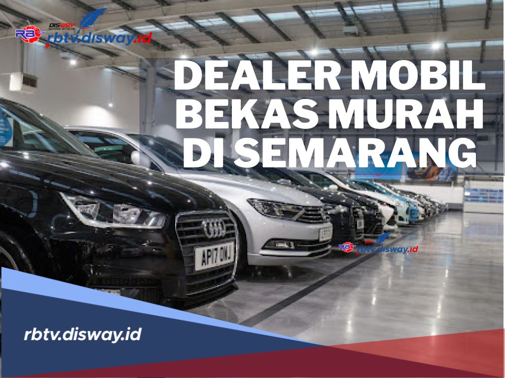 Daftar Dealer Mobil Bekas Murah di Semarang, Bisa Tukar Tambah dan Kredit
