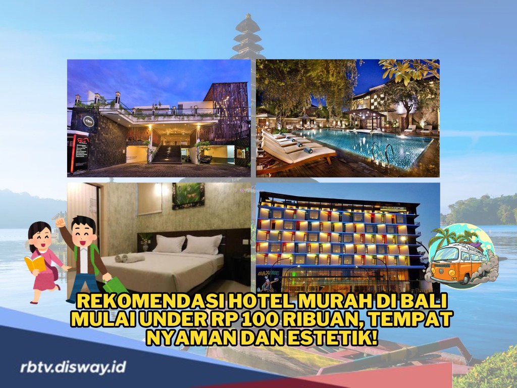 Rekomendasi Hotel Murah di Bali, Harga Mulai Rp 100 Ribuan, Tempat Nyaman dan Estetik!