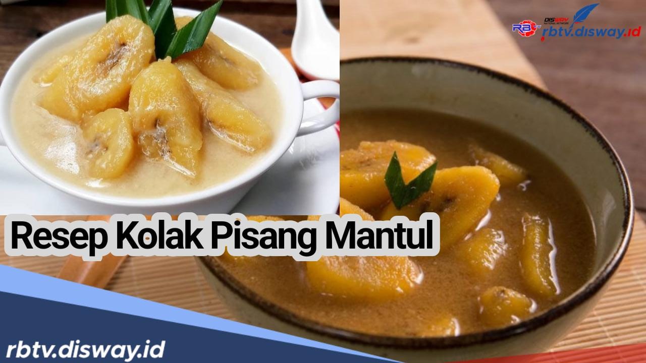 Manis dan Gurih, Ini Resep dan Cara Membuat Kolak Pisang Segar untuk Hidangan Buka Puasa 