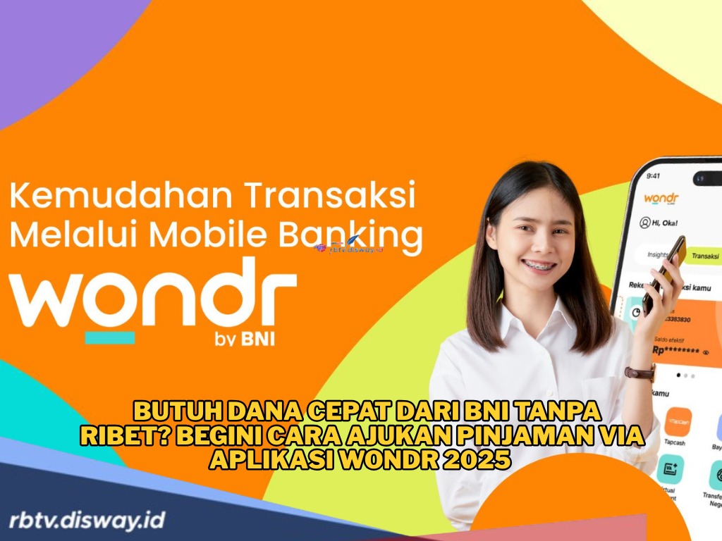 Cara Ajukan Pinjaman di Wondr by BNI, Bisa Dapatkan Limit Besar dan Proses Mudah