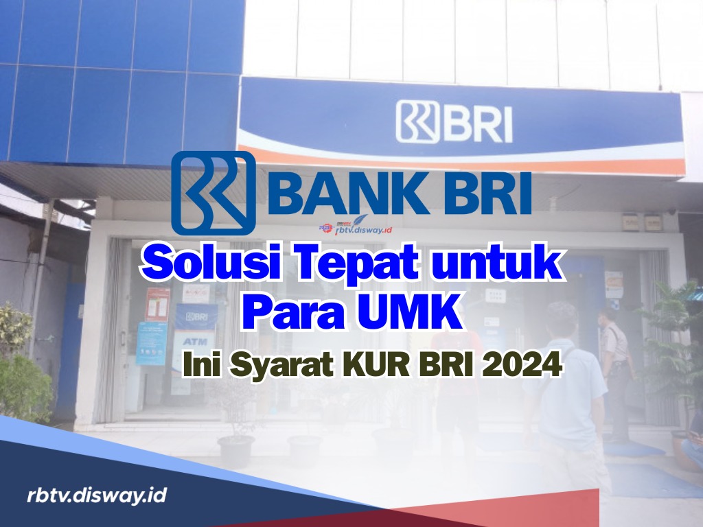 Solusi Tepat untuk Pelaku UMKM, Ini Syarat KUR BRI 2024, Dana Cepat Cair dengan Bunga Rendah