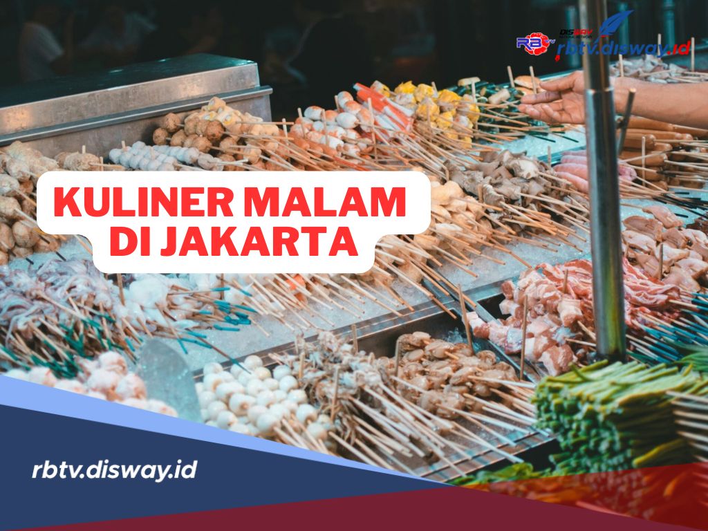 10 Rekomendasi Kuliner Malam di Jakarta 2024, Cocok untuk Memanjakan Lidah