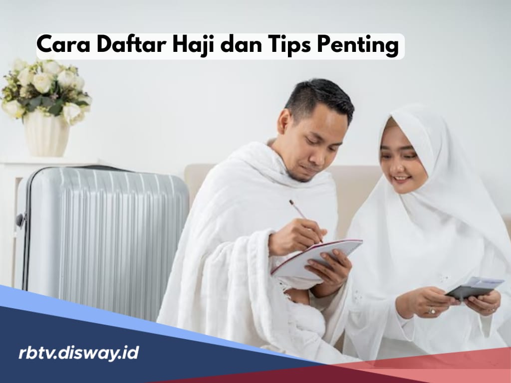 Berniat Daftar Haji? Ini Cara Lengkap untuk Menuju Baitullah, Pahami 5 Tips Pentingnya 