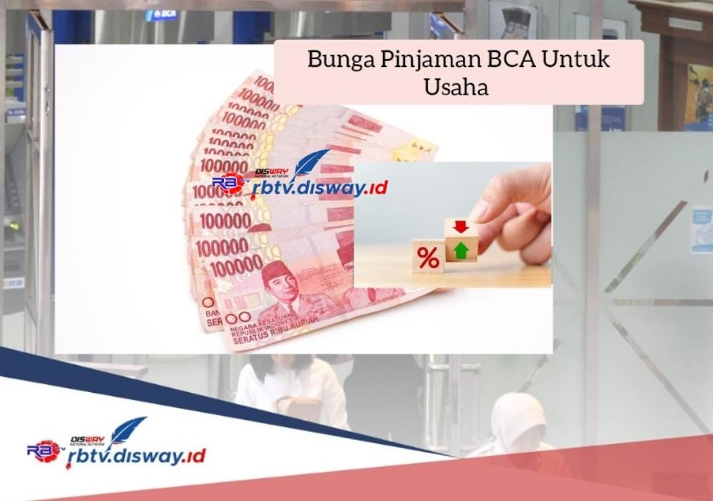 Berapa Bunga Pinjaman BCA Untuk Usaha, Syarat Pengajuan Kredit Lokal BCA, Minimal Pinjaman Rp300 juta