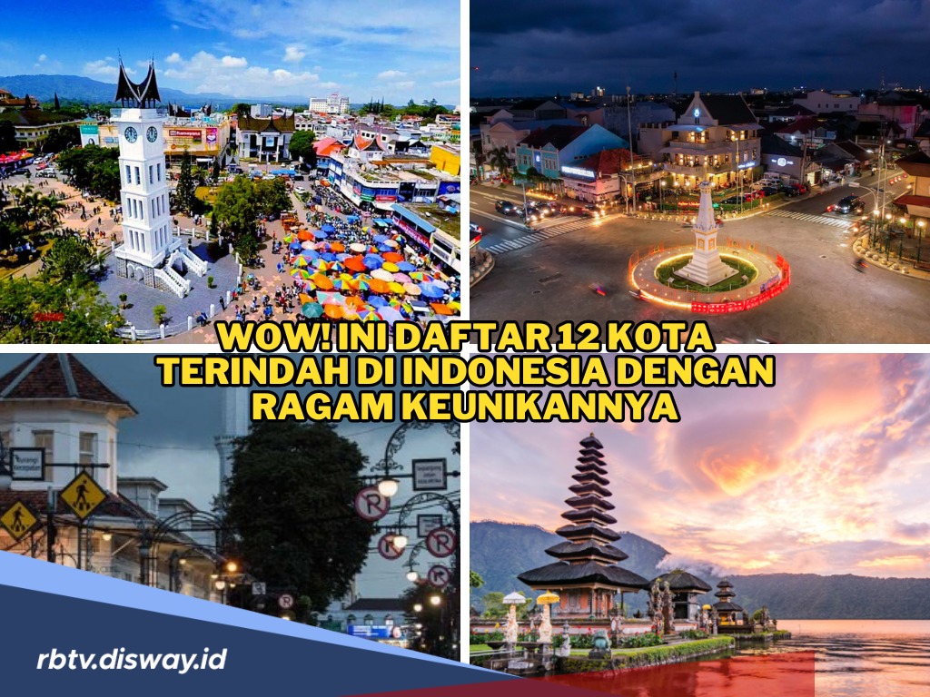 WOW! Ini Daftar 12 Kota Terindah di Indonesia dengan Ragam Keunikannya, Wajib jadi Wishlist Kamu