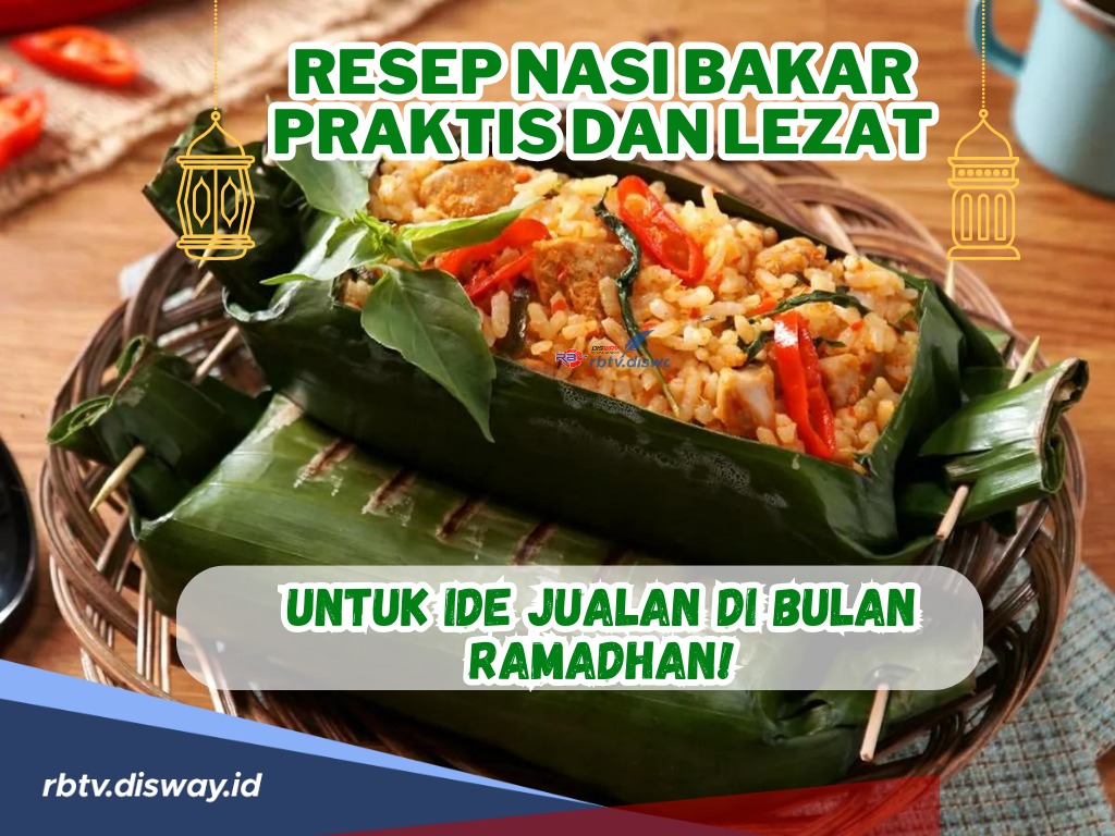 Resep Nasi Bakar Praktis dan Lezat, untuk Ide Jualan di Bulan Ramadhan! InsyaAllah Laris Manis