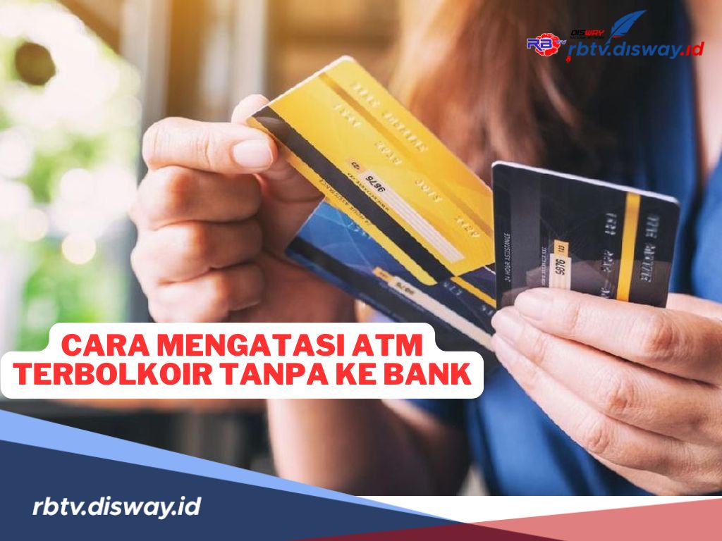 5 Cara Mengatasi ATM Terblokir Tanpa Harus Datang ke Bank