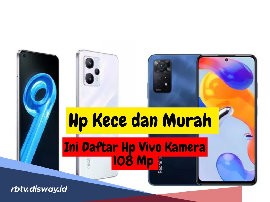 Daftar Hp Vivo Kamera 108 Mp Dengan Spesifikasi Mumpuni, Suport Konten Kamu Naik Kelas! 