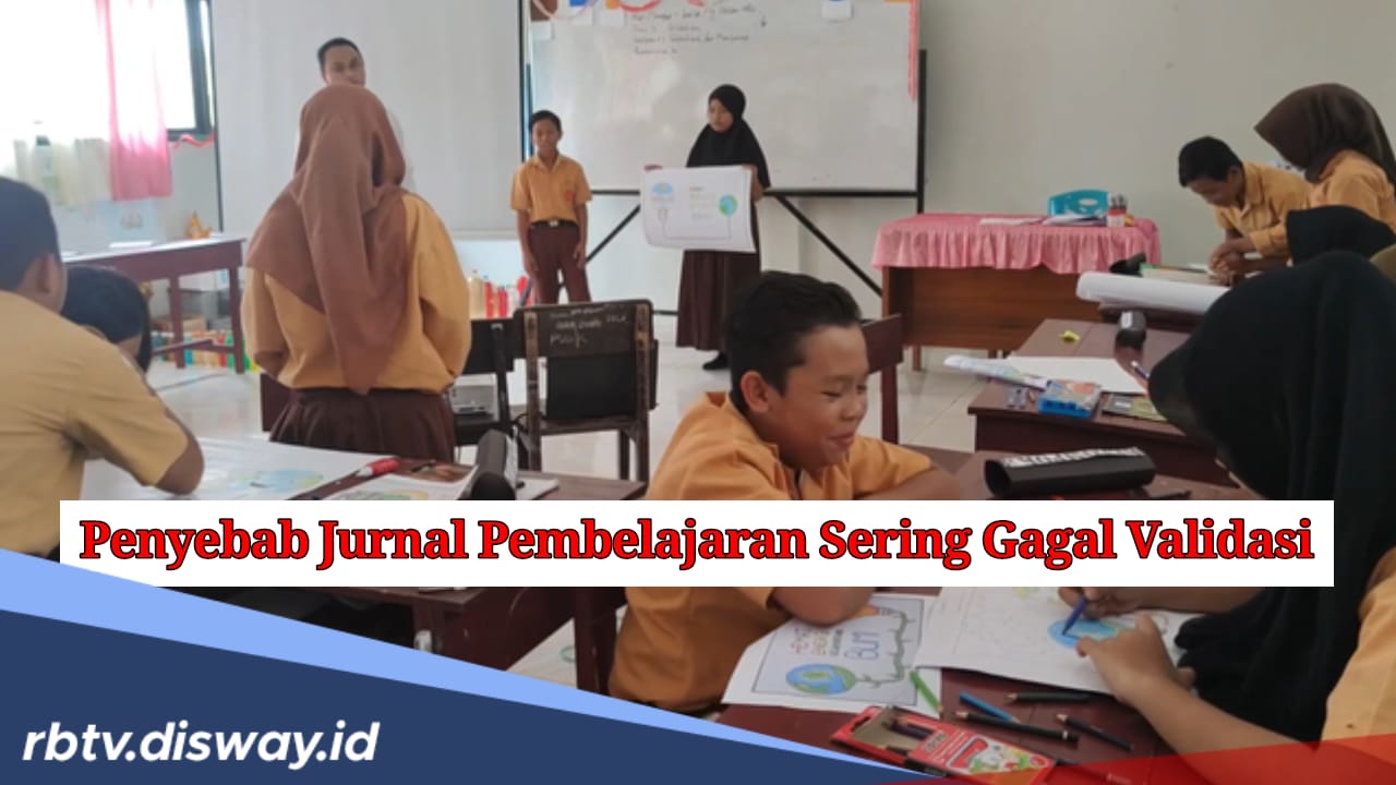 Jarang Disadari, Tapi Ini Menjadi Penyebab Jurnal Pembelajaran Sering Gagal Validasi