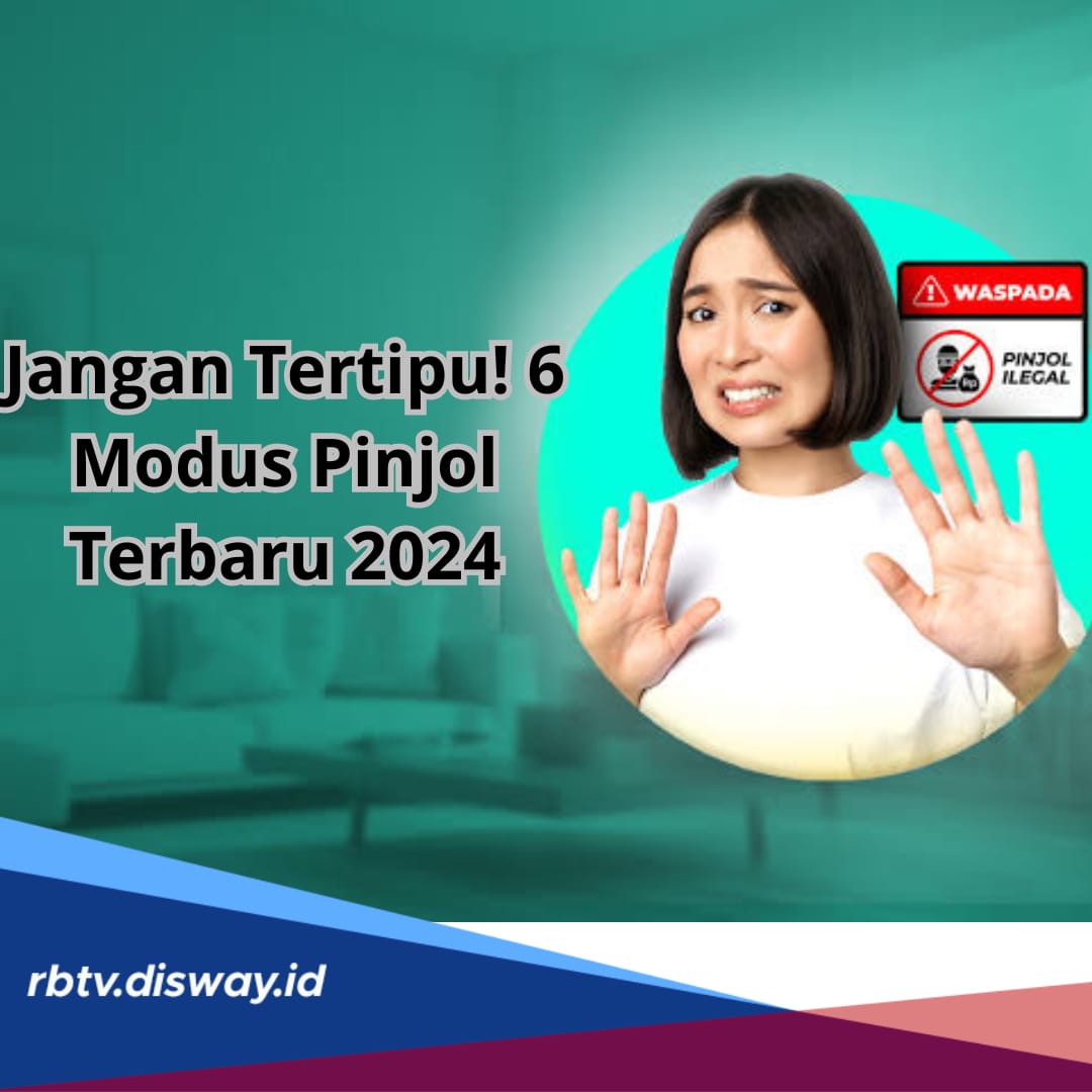 Jangan Tertipu! 6 Modus Pinjol Terbaru 2024, Banyak yang Kerap Terjebak hingga Derita Kerugian