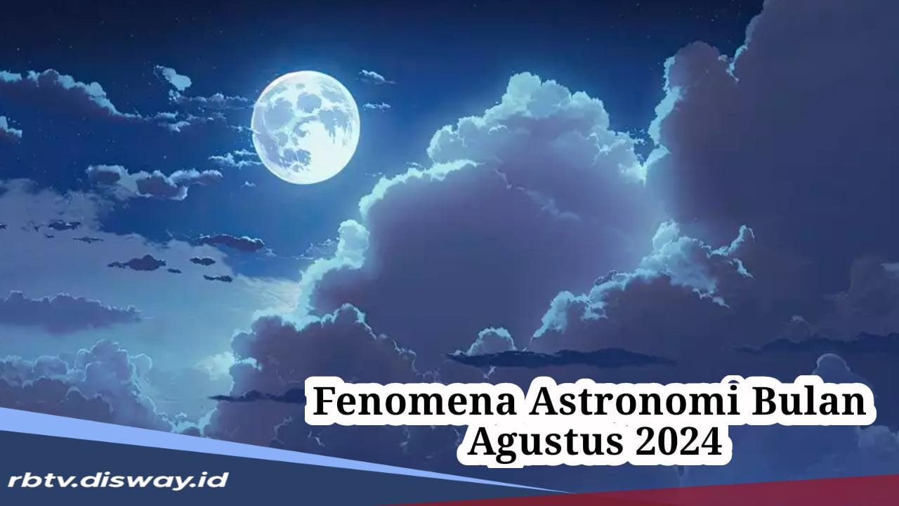 4 Fenomena Astronomi Ini akan Terjadi Selama Bulan Agustus 2024